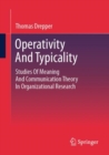 Image for Operativity and typicality  : studies of meaning and communication theory in organizational research