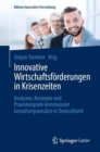 Image for Innovative Wirtschaftsforderungen in Krisenzeiten : Analysen, Konzepte und Praxisbeispiele kommunaler Gestaltungsansatze in Deutschland