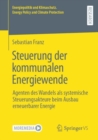 Image for Steuerung Der Kommunalen Energiewende: Agenten Des Wandels Als Systemische Steuerungsakteure Beim Ausbau Erneuerbarer Energie
