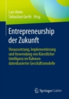 Image for Entrepreneurship Der Zukunft: Voraussetzung, Implementierung Und Anwendung Von Kunstlicher Intelligenz Im Rahmen Datenbasierter Geschaftsmodelle