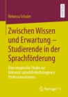 Image for Zwischen Wissen Und Erwartung - Studierende in Der Sprachforderung: Eine Empirische Studie Zur Relevanz Sprachforderbezogenen Professionswissens