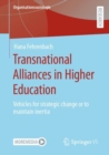 Image for Transnational Alliances in Higher Education: Vehicles for Strategic Change or to Maintain Inertia