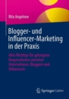 Image for Blogger- und Influencer-Marketing in der Praxis : Alles Wichtige fur gelungene Kooperationen zwischen Unternehmen, Bloggern und Influencern