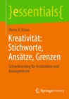 Image for Kreativitat: Stichworte, Ansatze, Grenzen: Schnelleinstieg Fur Architekten Und Bauingenieure