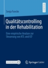 Image for Qualitatscontrolling in Der Rehabilitation: Eine Empirische Analyse Zur Steuerung Von KTL Und ICF