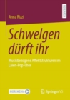 Image for Schwelgen Durft Ihr: Musikbezogene Affektstrukturen Im Laien-Pop-Chor