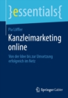 Image for Kanzleimarketing Online: Von Der Idee Bis Zur Umsetzung Erfolgreich Im Netz