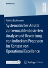 Image for Systematischer Ansatz Zur Kennzahlenbasierten Analyse Und Bewertung Von Indirekten Prozessen Im Kontext Von Operational Excellence