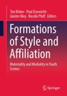 Image for Formations of style and affiliation  : materiality and mediality in youth scenes