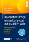 Image for Organisationsdesign in Einer Komplexen Und Instabilen Welt: Einfuhrung in Modelle Und Konzepte Sowie Deren Anwendung