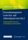 Image for Personalmanagement in Der Arzt- Und Zahnarztpraxis Von A Bis Z: Erfolgserprobte Tools Zum Nachschlagen Und Anwenden