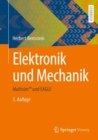 Image for Elektronik und Mechanik : Multisim™ und EAGLE