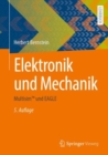 Image for Elektronik und Mechanik: Multisim™ und EAGLE