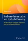 Image for Studierendenmarketing Und Hochschulbranding: Wie Hochschulen Erfolgreich Studierende Erreichen Und Gewinnen Konnen