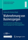 Image for Wahrnehmung Von Businessjargon: Ein Experiment Zur Wirkung Von Businessjargon Bei Fuhrungskraften