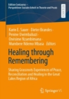 Image for Healing through remembering  : sharing grassroots experiences of peace, reconciliation and healing in the Great Lakes region of Africa