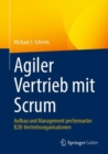 Image for Agiler Vertrieb mit Scrum : Aufbau und Management performanter B2B-Vertriebsorganisationen