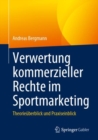 Image for Verwertung kommerzieller Rechte im Sportmarketing : Theorieuberblick und Praxiseinblick