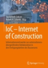 Image for IoC - Internet of Construction : Informationsnetzwerke zur unternehmensubergreifenden Kollaboration in den Fertigungsketten des Bauwesens