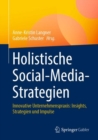 Image for Holistische Social-Media-Strategien : Innovative Unternehmenspraxis: Insights, Strategien und Impulse