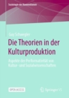Image for Die Theorien in der Kulturproduktion : Aspekte der Performativitat von Kultur- und Sozialwissenschaften