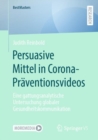 Image for Persuasive Mittel in Corona-Praventionsvideos : Eine gattungsanalytische Untersuchung globaler Gesundheitskommunikation