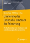 Image for Erinnerung des Umbruchs, Umbruch der Erinnerung : Die Nachwendezeit im deutschen und ostmitteleuropaischen Gedachtnis