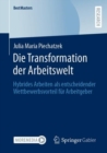 Image for Die Transformation Der Arbeitswelt: Hybrides Arbeiten Als Entscheidender Wettbewerbsvorteil Fur Arbeitgeber