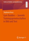Image for Gym Buddies - Juvenile Trainingsgemeinschaften in Bild Und Text : 9