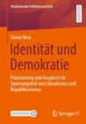 Image for Identitat und Demokratie : Polarisierung und Ausgleich im Spannungsfeld von Liberalismus und Republikanismus