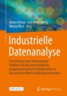 Image for Industrielle Datenanalyse : Entwicklung einer Datenanalyse-Plattform fur die wertschaffende, kompetenzorientierte Kollaboration in dynamischen Wertschopfungsnetzwerken