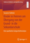 Image for Kinder in Heimen am Ubergang von der Grund- in die Sekundarschule : Eine qualitative Langsschnittanalyse