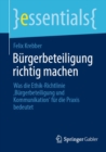 Image for Burgerbeteiligung Richtig Machen: Was Die Ethik-Richtlinie Burgerbeteiligung Und Kommunikation&#39; Fur Die Praxis Bedeutet