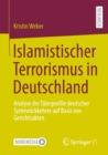 Image for Islamistischer Terrorismus in Deutschland: Analyse Der Taterprofile Deutscher Syrienruckkehrer Auf Basis Von Gerichtsakten