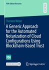 Image for Generic Approach for the Automated Notarization of Cloud Configurations Using Blockchain-Based Trust