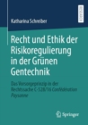 Image for Recht Und Ethik Der Risikoregulierung in Der Grunen Gentechnik: Das Vorsorgeprinzip in Der Rechtssache C-528/16 Confederation Paysanne