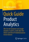 Image for Quick Guide Product Analytics : Wie Sie mit Systemen wie Google Analytics 4 und Co. mehr uber Ihre Nutzer und deren Produktakzeptanz lernen konnen
