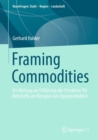 Image for Framing Commodities : Ein Beitrag zur Erklarung der Preiskrise fur Rohstoffe am Beispiel von Agrarprodukten
