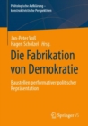 Image for Die Fabrikation von Demokratie : Baustellen performativer politischer Reprasentation