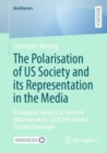 Image for Polarisation of US Society and Its Representation in the Media: A Linguistic Analysis of Selected Editorials on the 2020 Presidential Election Campaign