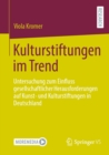 Image for Kulturstiftungen Im Trend: Untersuchung Zum Einfluss Gesellschaftlicher Herausforderungen Auf Kunst- Und Kulturstiftungen in Deutschland