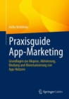 Image for Praxisguide App-Marketing : Grundlagen zur Akquise, Aktivierung, Bindung und Monetarisierung von App-Nutzern