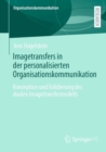 Image for Imagetransfers in Der Personalisierten Organisationskommunikation: Konzeption Und Validierung Des Dualen Imagetransfermodells