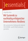 Image for Mit Systemik zu nachhaltig erfolgreicher Unternehmens-Resilienz : Mit systemischer Haltung die digitale VUCA/BANI- und KI-Welt wirksam gestalten