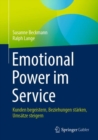 Image for Emotional Power im Service : Kunden begeistern, Beziehungen starken, Umsatze steigern