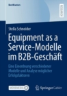 Image for Equipment as a Service-Modelle Im B2B-Geschaft: Eine Einordnung Verschiedener Modelle Und Analyse Moglicher Erfolgsfaktoren