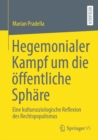 Image for Hegemonialer Kampf Um Die Offentliche Sphare: Eine Kultursoziologische Reflexion Des Rechtspopulismus