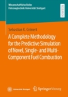 Image for A Complete Methodology for the Predictive Simulation of Novel, Single- and Multi-Component Fuel Combustion