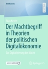 Image for Der Machtbegriff in Theorien Der Politischen Digitalokonomie: Zur Digitalisierung Der Macht