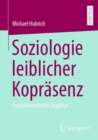Image for Soziologie Leiblicher Koprasenz: Praxistheoretische Zugange